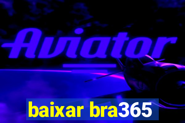 baixar bra365